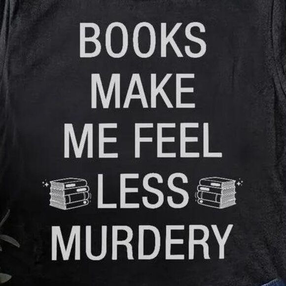 Book Make Me Feel Less Murdery Classic Tshirt Sweatshirt Gift For Book Lovers - Picture 2 of 3